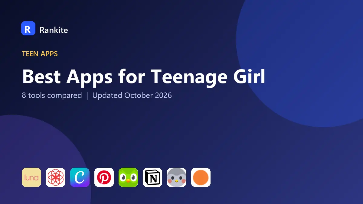Best Apps for Teenage Girl in 2026: 8 Tools Compared