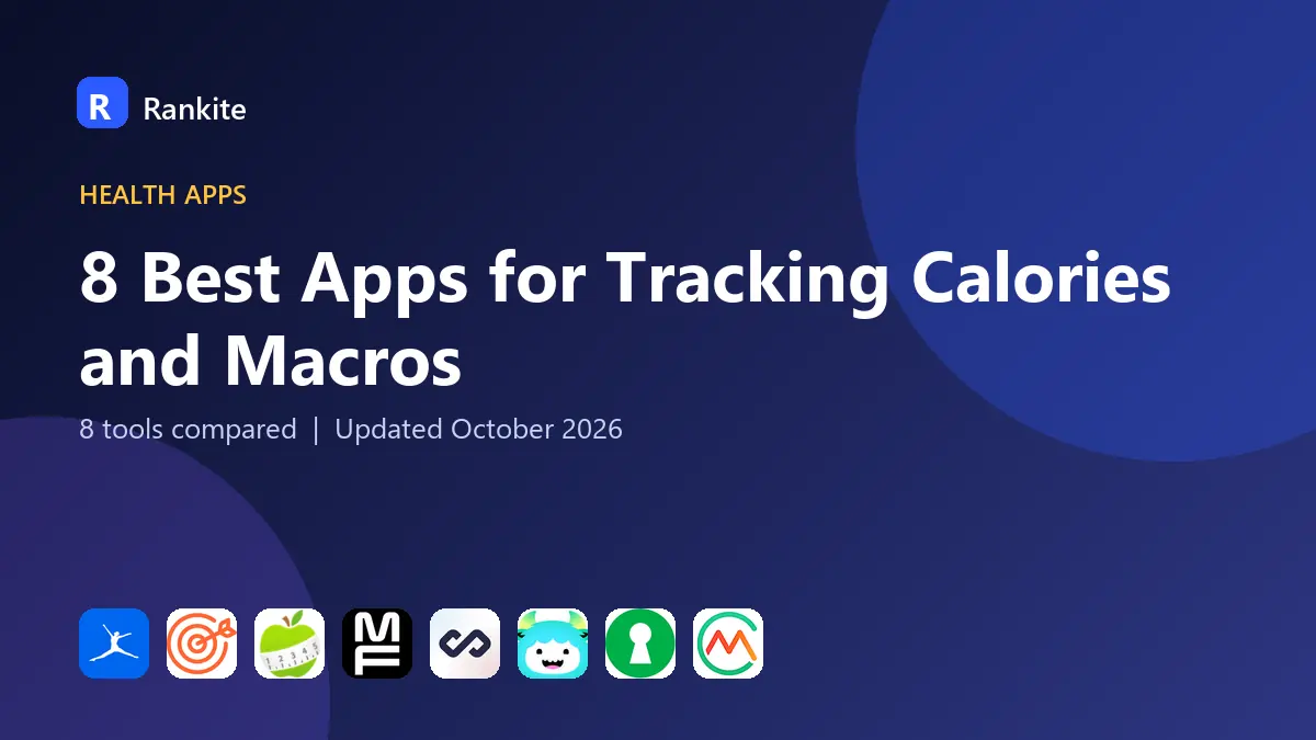8 Best Apps for Tracking Calories and Macros in 2026: 8 Tools Compared