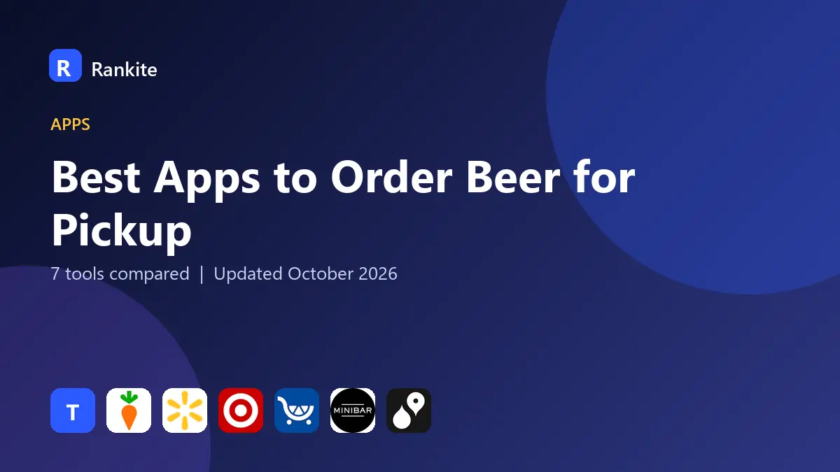 Best Apps to Order Beer for Pickup in 2026: 7 Tools Compared