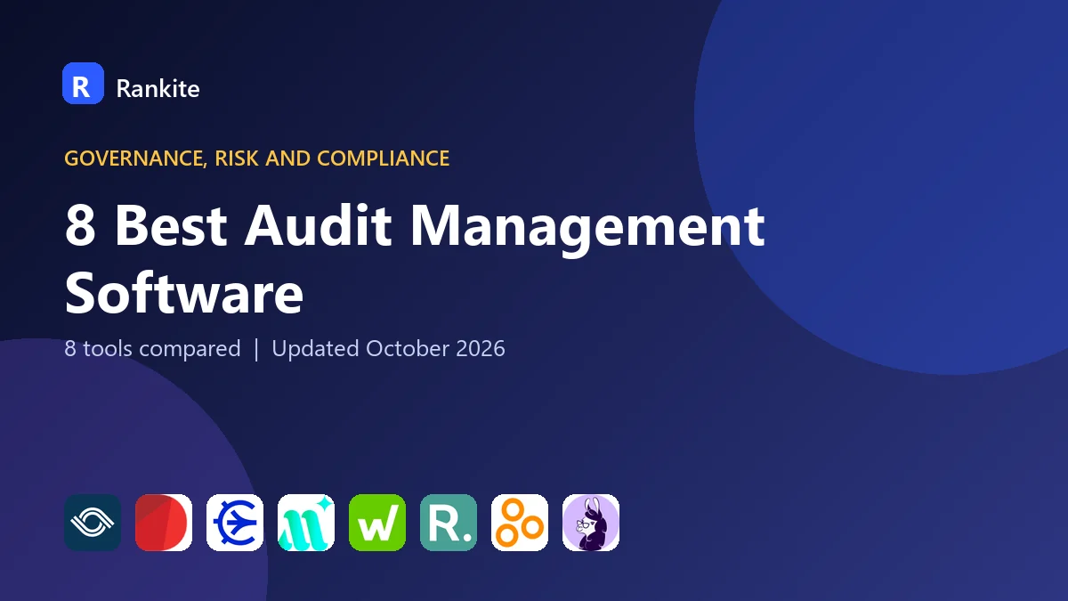 8 Best Audit Management Software: 8 Tools Compared