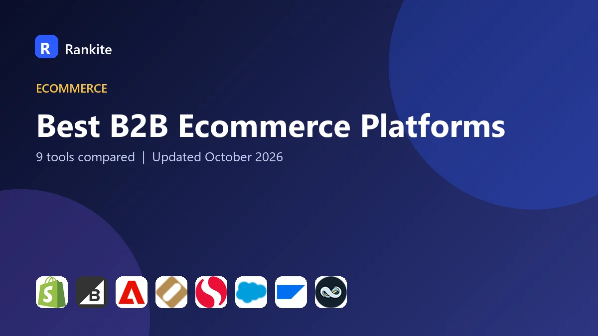 Best B2B Ecommerce Platforms in 2026: 9 Tools Compared