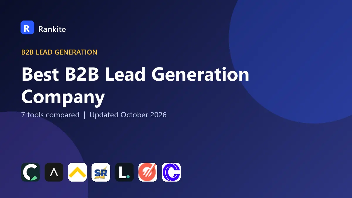 Best B2B Lead Generation Company in 2026: 7 Tools Compared