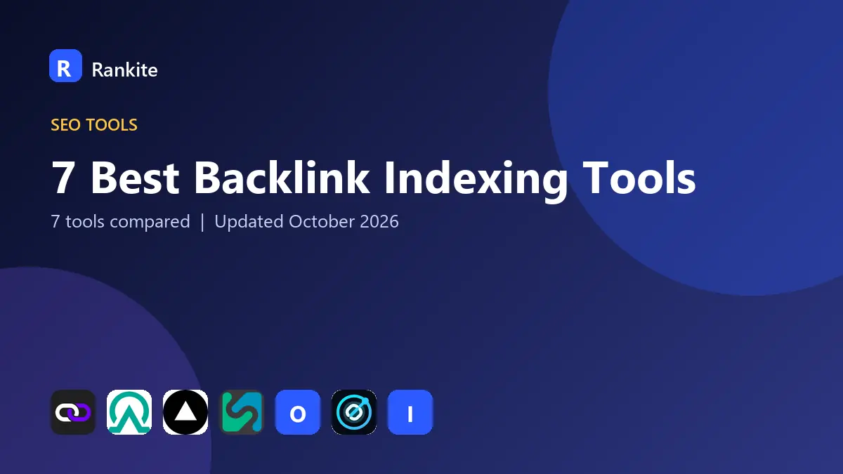 7 Best Backlink Indexing Tools in 2026: 7 Tools Compared