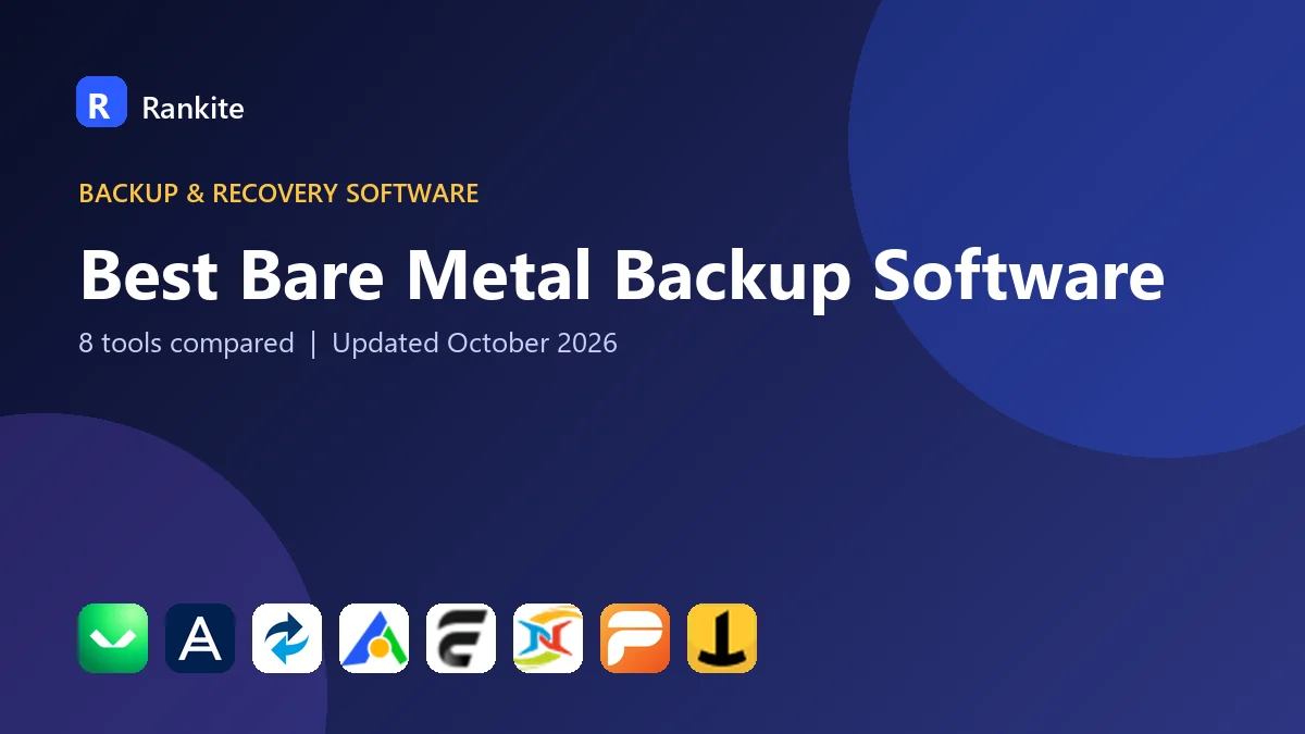 Best Bare Metal Backup Software: 8 Tools Compared