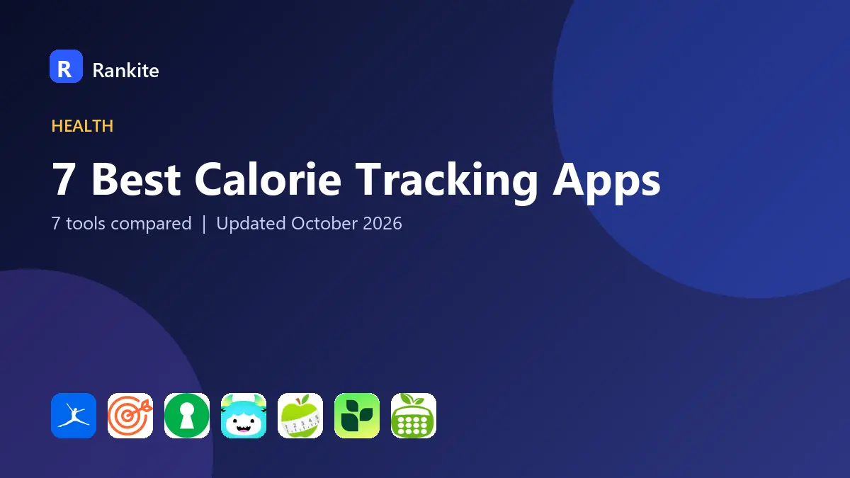 7 Best Calorie Tracking Apps in 2026: 7 Tools Compared