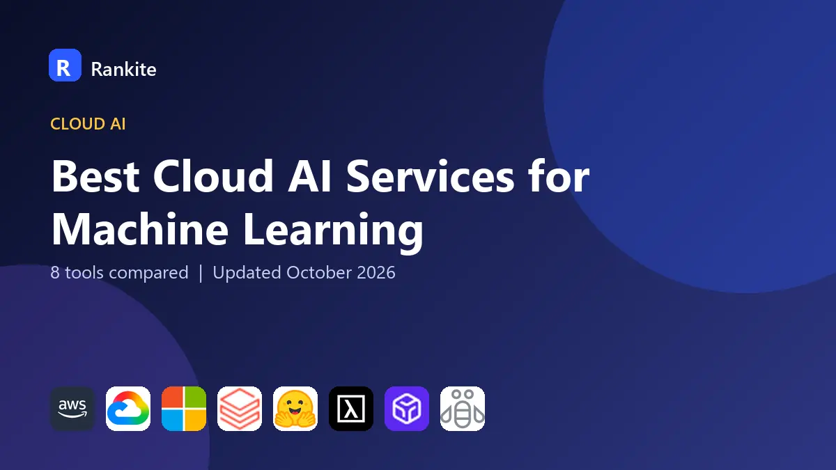 Best Cloud AI Services for Machine Learning in 2026: 8 Tools Compared