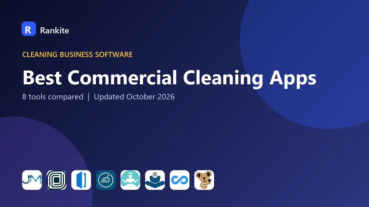Best Commercial Cleaning Apps in 2026: 8 Tools Compared