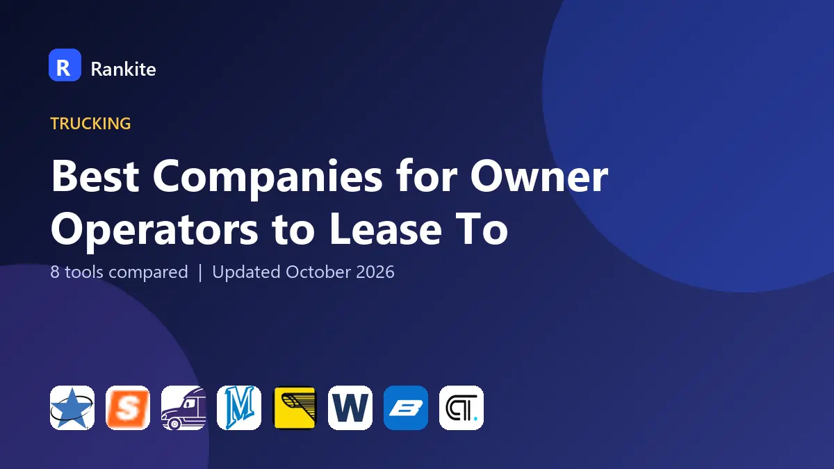 Best Companies for Owner Operators to Lease To in 2026: 8 Tools Compared