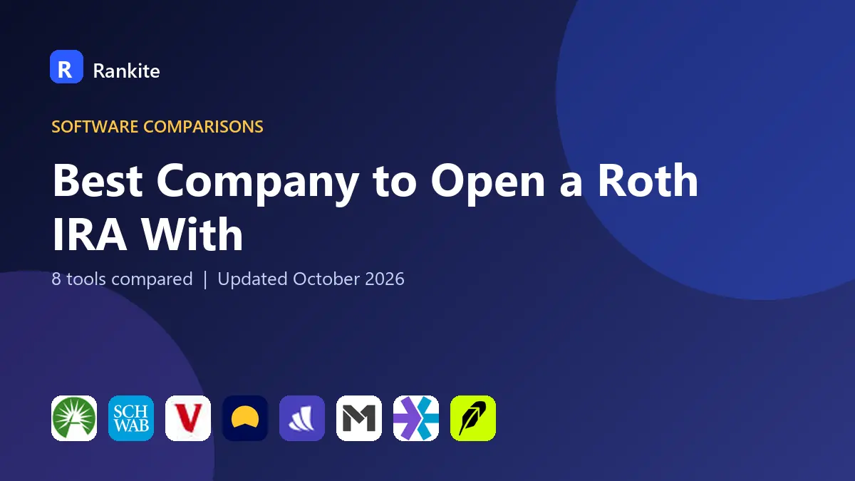 Best Company to Open a Roth IRA With in 2026: 8 Tools Compared