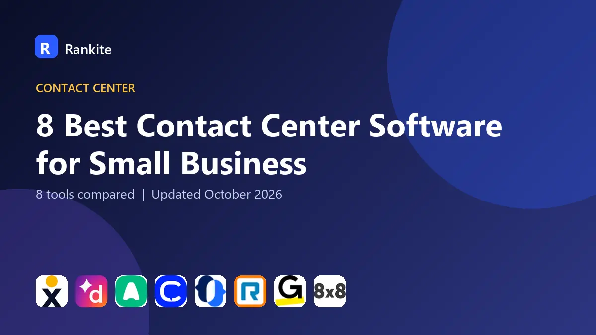 8 Best Contact Center Software for Small Business: 8 Tools Compared
