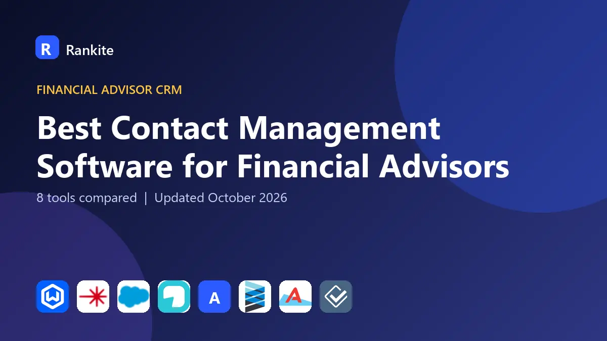 Best Contact Management Software for Financial Advisors in 2026: 8 Tools Compared