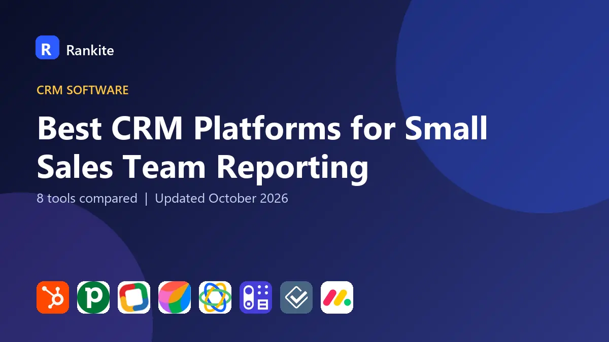 Best CRM Platforms for Small Sales Team Reporting in 2026: 8 Tools Compared