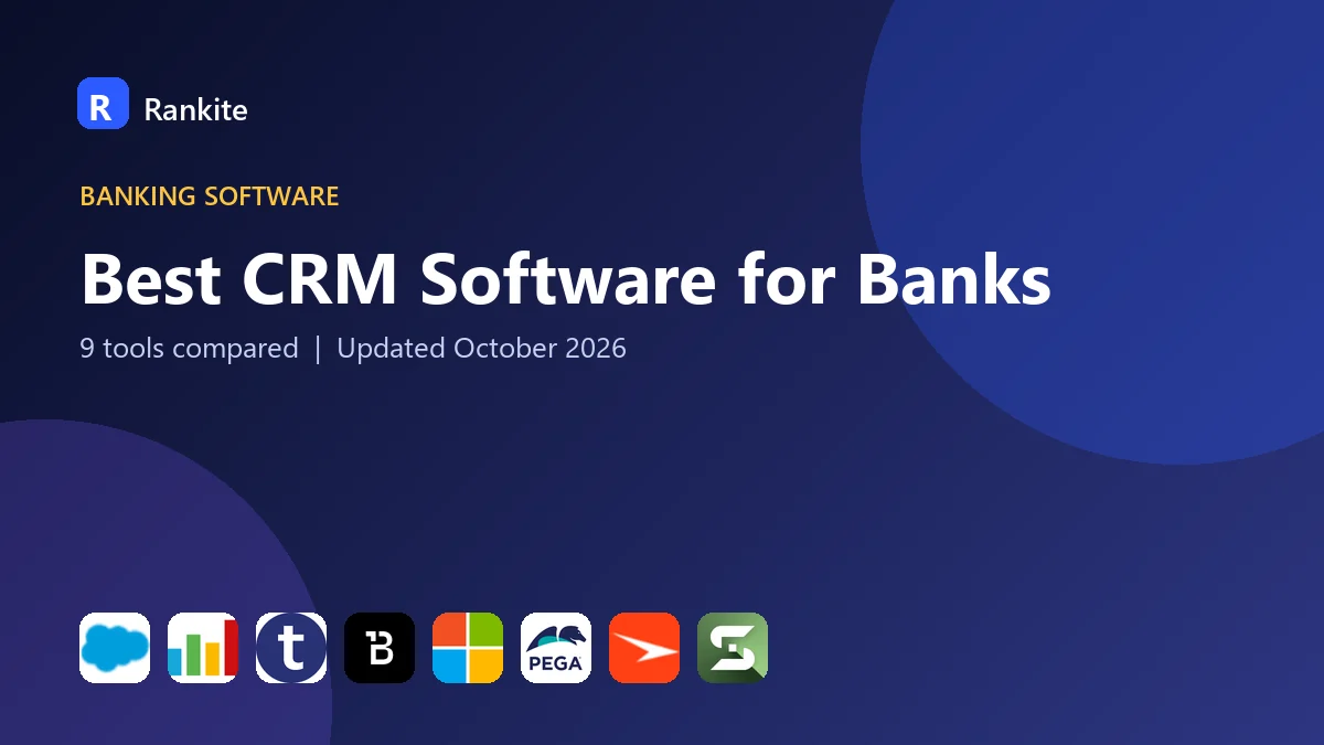 Best CRM Software for Banks: 9 Tools Compared