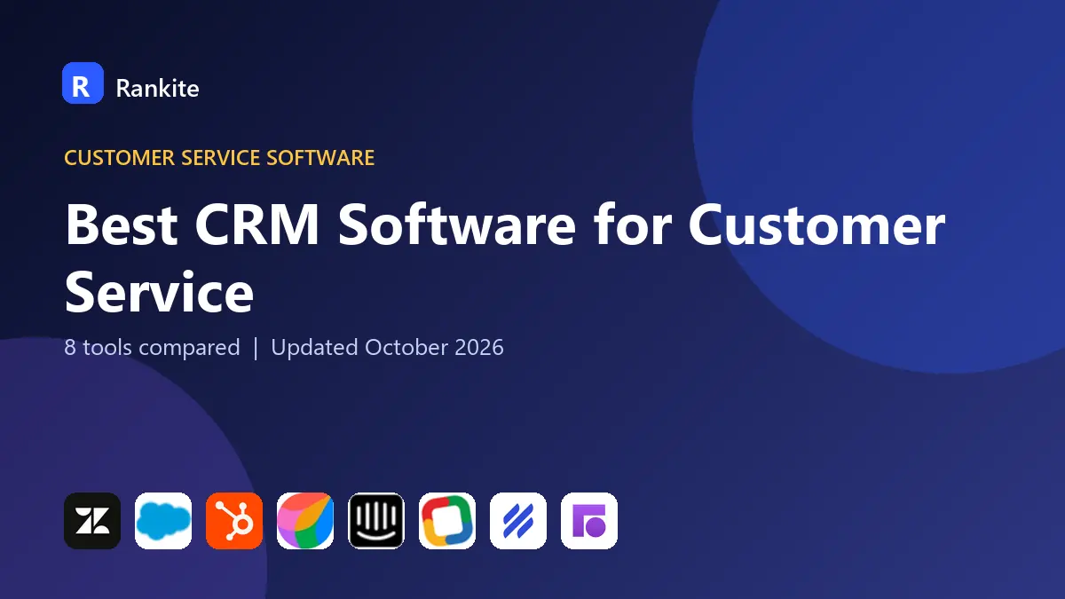 Best CRM Software for Customer Service in 2026: 8 Tools Compared