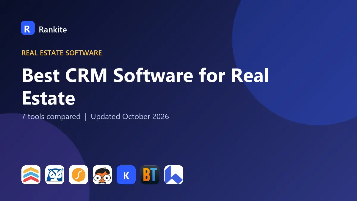 Best CRM Software for Real Estate in 2026: 7 Tools Compared