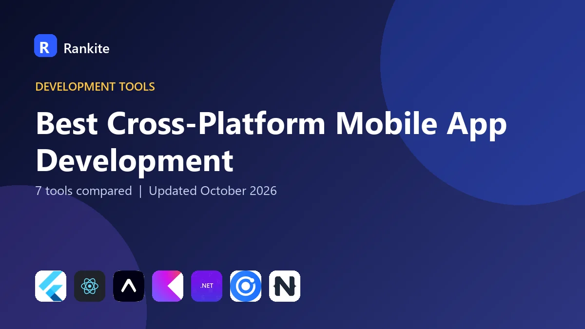 Best Cross-Platform Mobile App Development: 7 Tools Compared