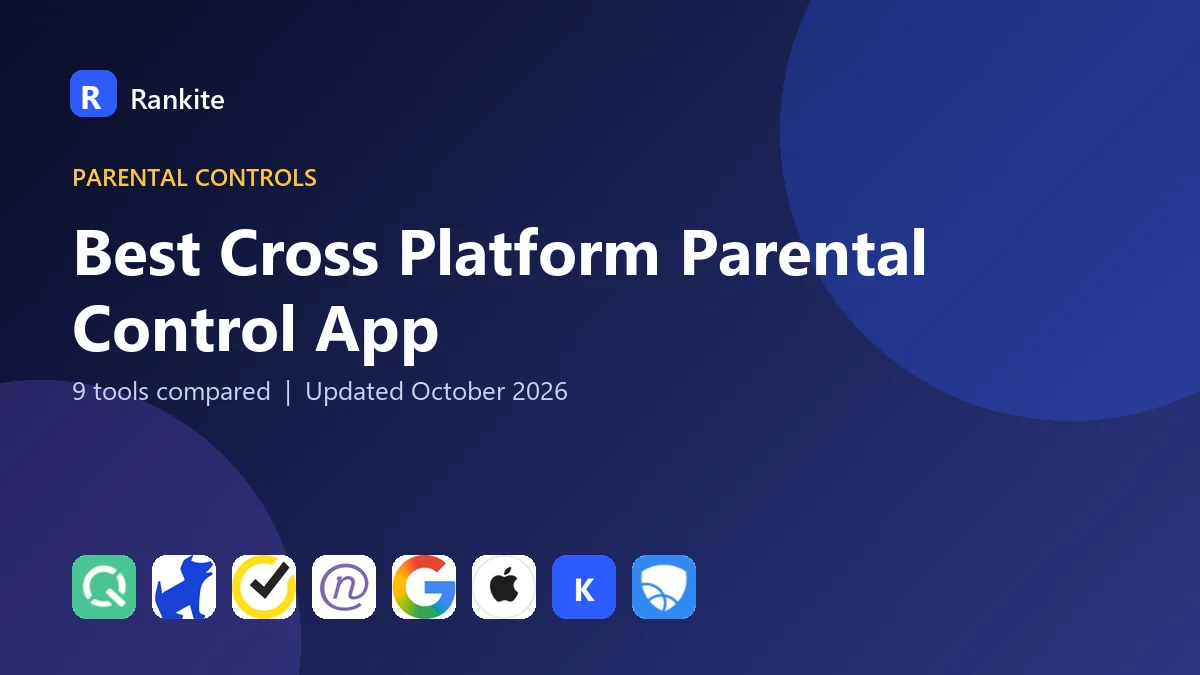 Best Cross Platform Parental Control App in 2026: 9 Tools Compared