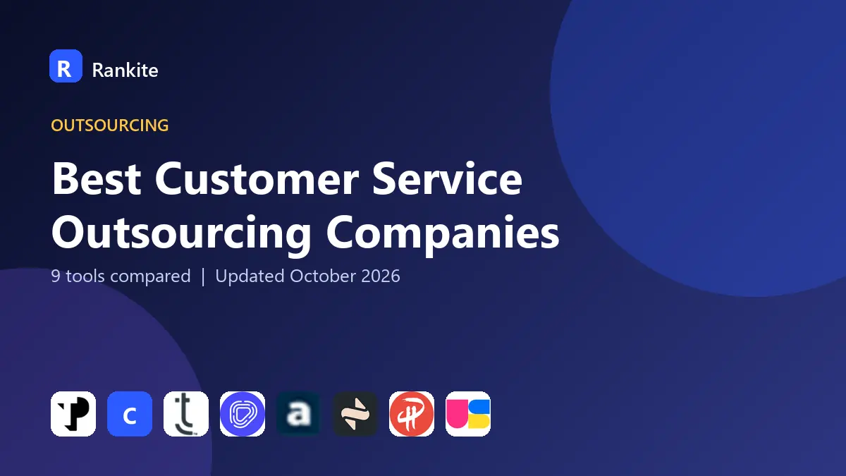 Best Customer Service Outsourcing Companies in 2026: 9 Tools Compared
