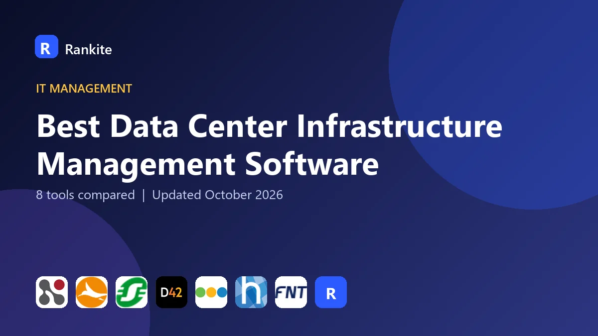 Best Data Center Infrastructure Management Software in 2026: 8 Tools Compared