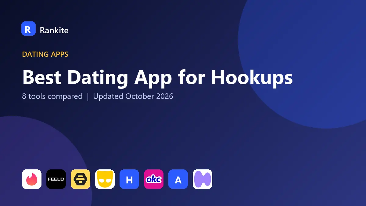 Best Dating App for Hookups in 2026: 8 Apps Compared