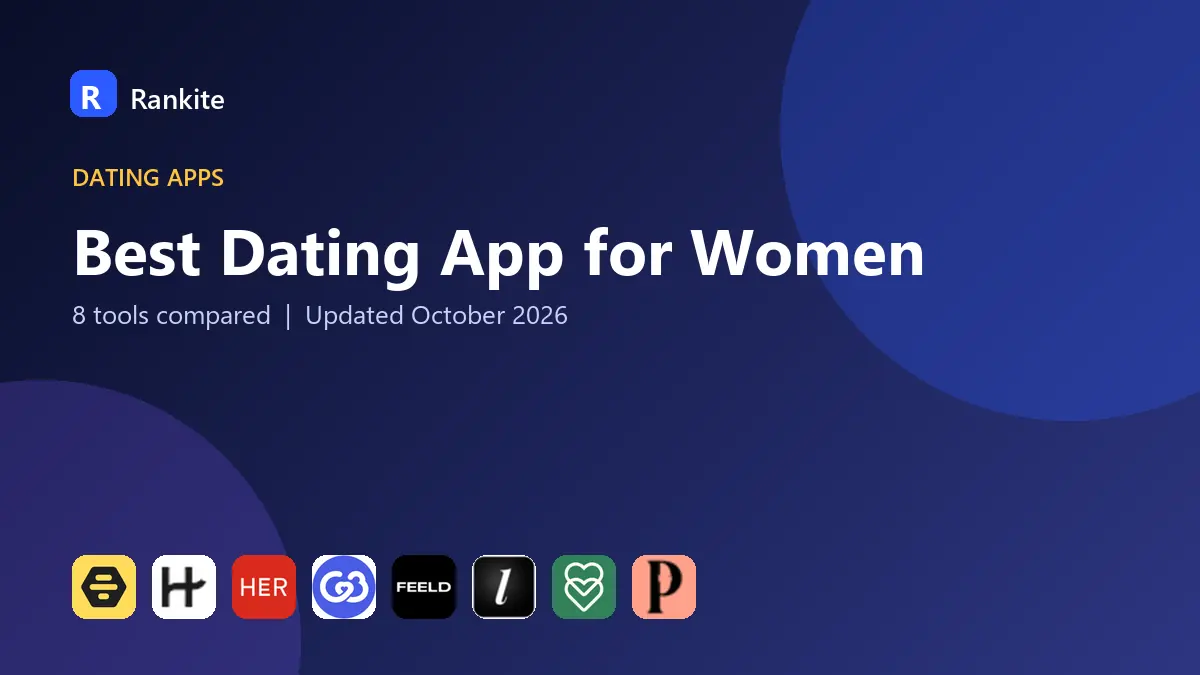 Best Dating App for Women in 2026: 8 Tools Compared