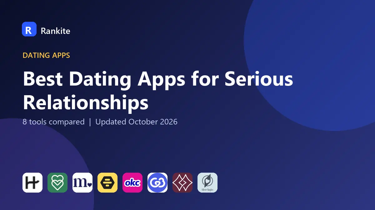Best Dating Apps for Serious Relationships in 2026: 8 Apps Compared