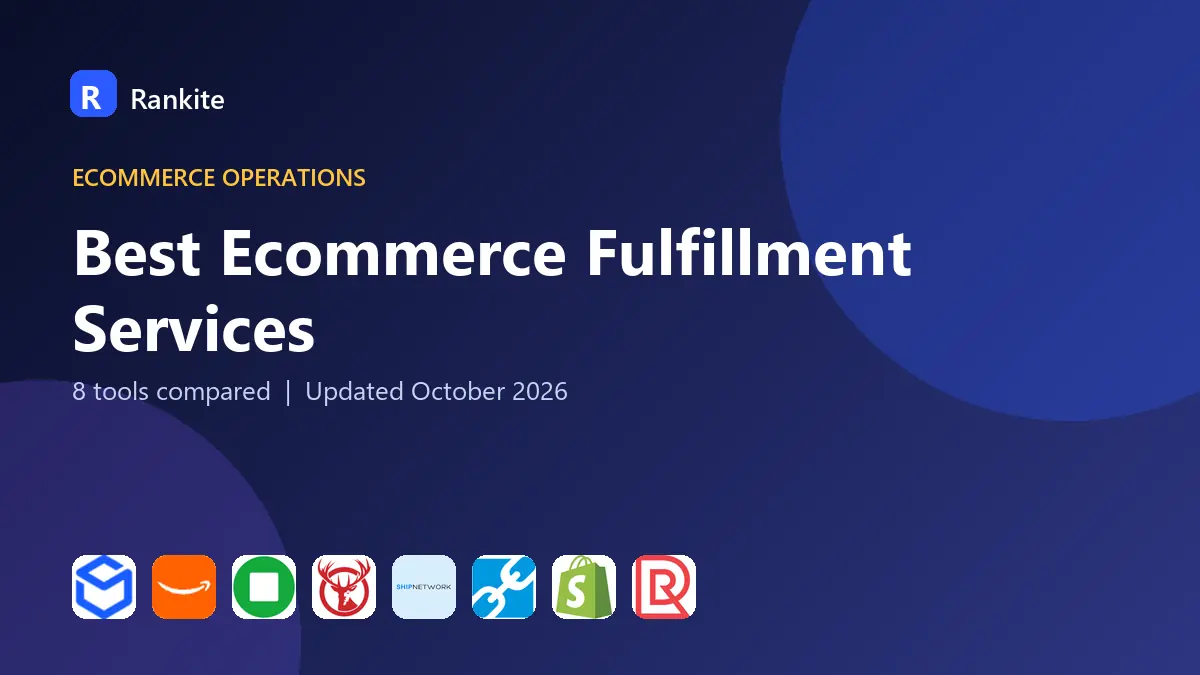 Best Ecommerce Fulfillment Services in 2026: 8 Tools Compared