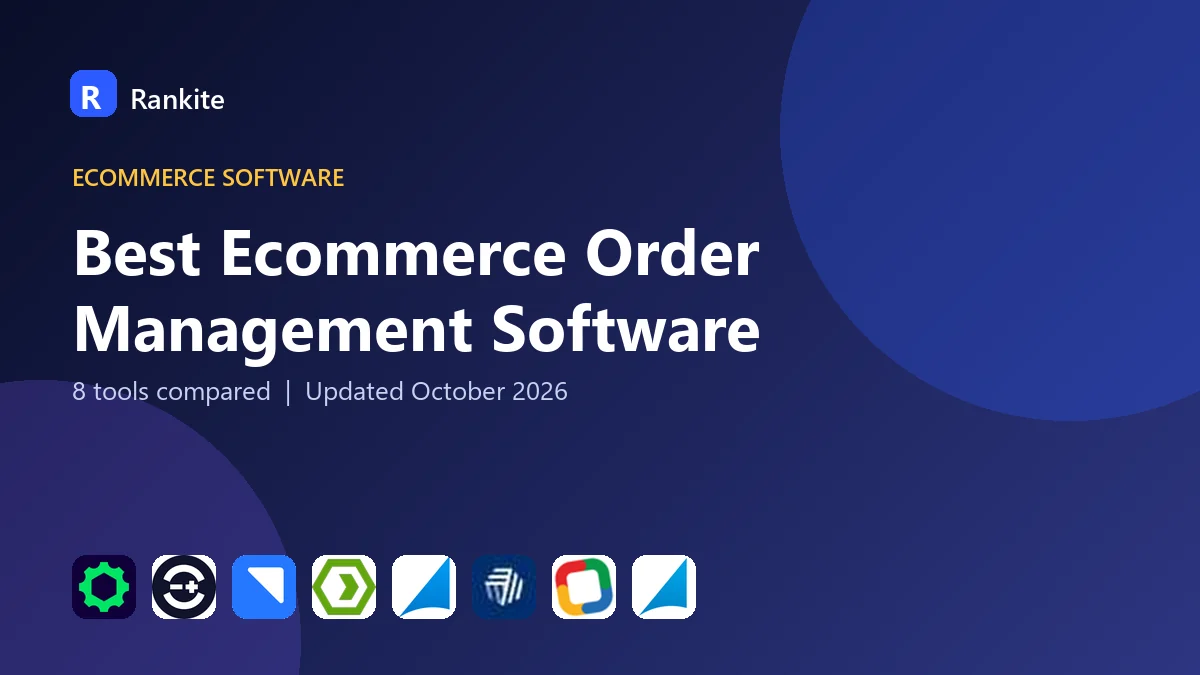 Best Ecommerce Order Management Software in 2026: 8 Systems Compared