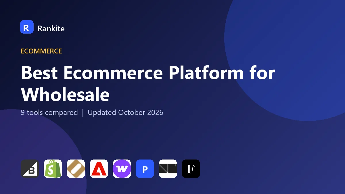 Best Ecommerce Platform for Wholesale in 2026: 9 Tools Compared