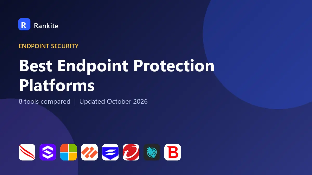 Best Endpoint Protection Platforms in 2026: 8 Tools Compared