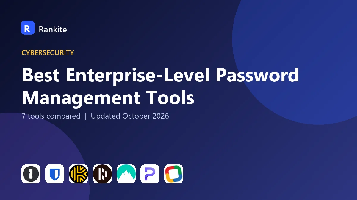 Best Enterprise-Level Password Management Tools in 2026: 7 Tools Compared