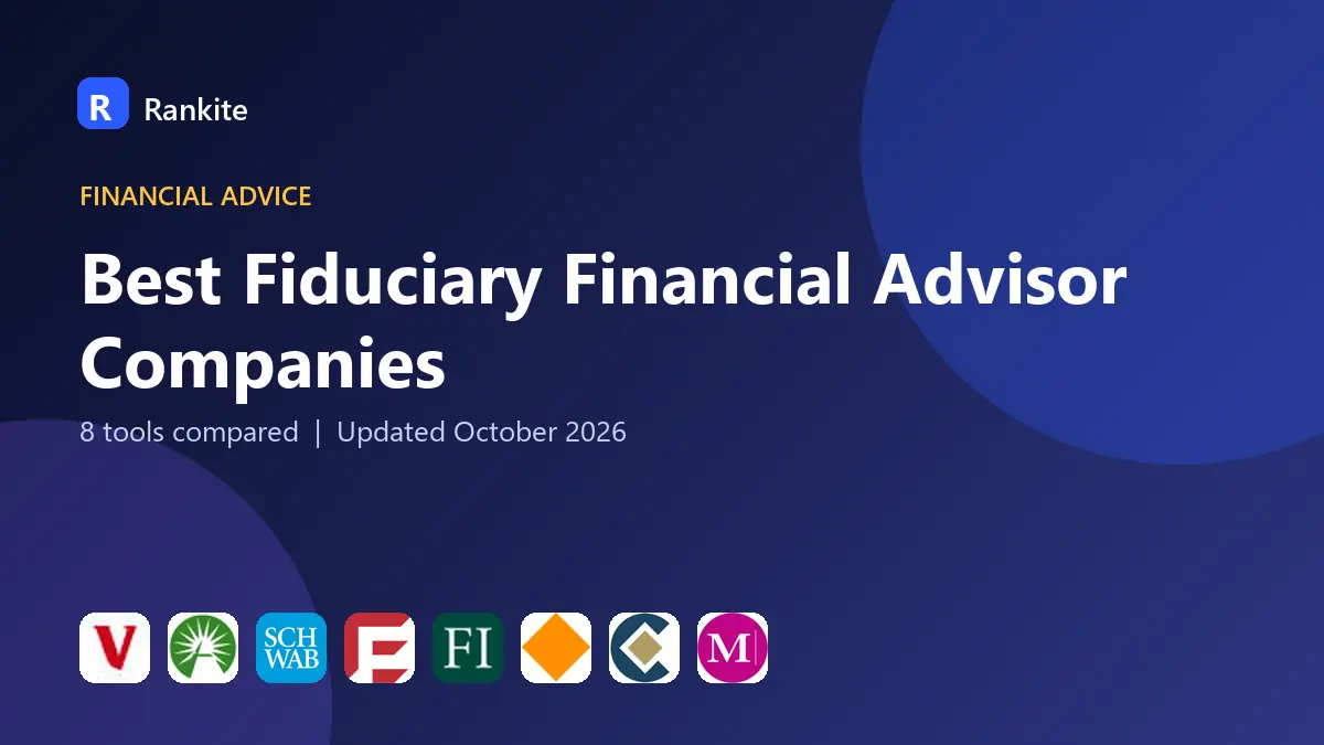 Best Fiduciary Financial Advisor Companies in 2026: 8 Tools Compared