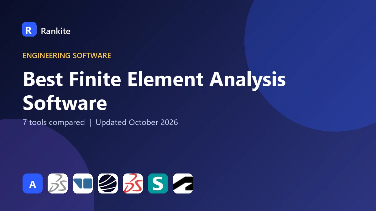 Best Finite Element Analysis Software: 7 Tools Compared