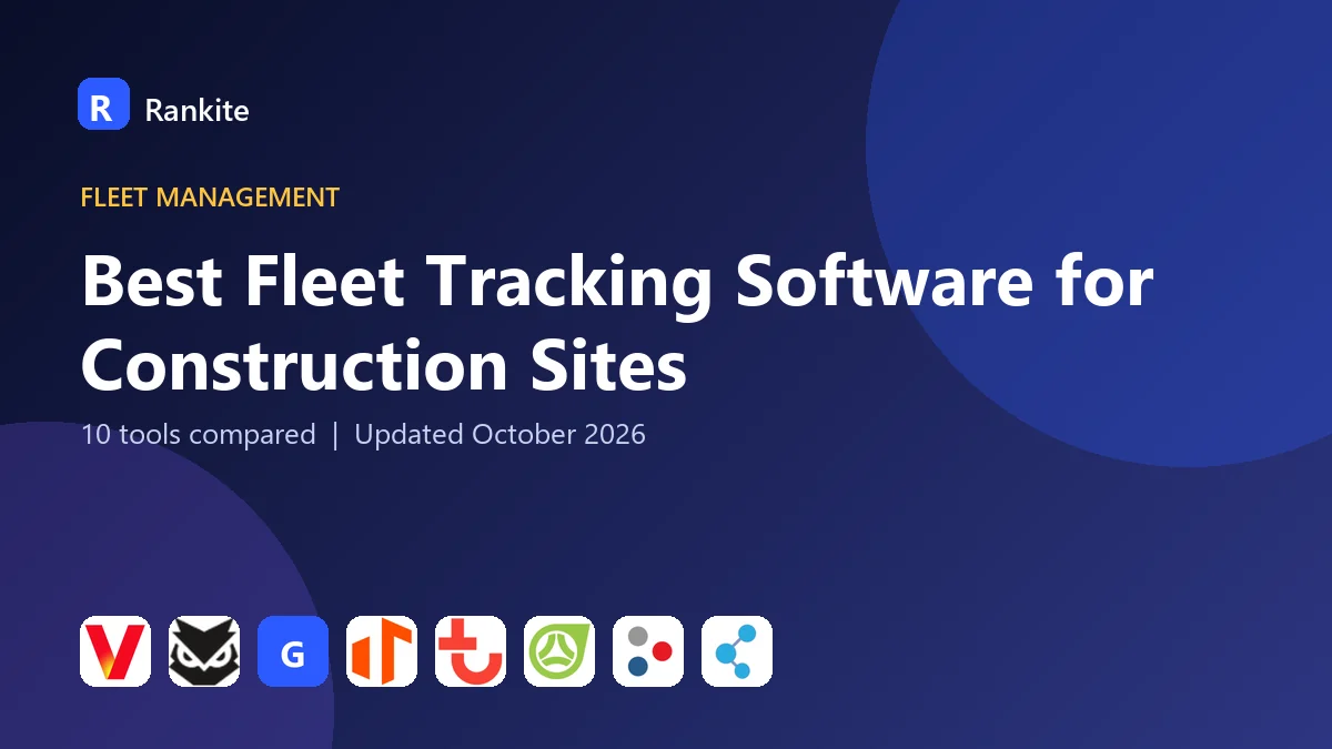 Best Fleet Tracking Software for Construction Sites in 2026: 10 Tools Compared