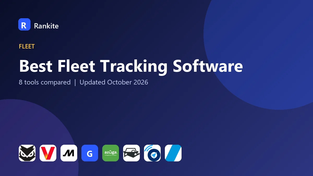 Best Fleet Tracking Software in 2026: 8 Tools Compared
