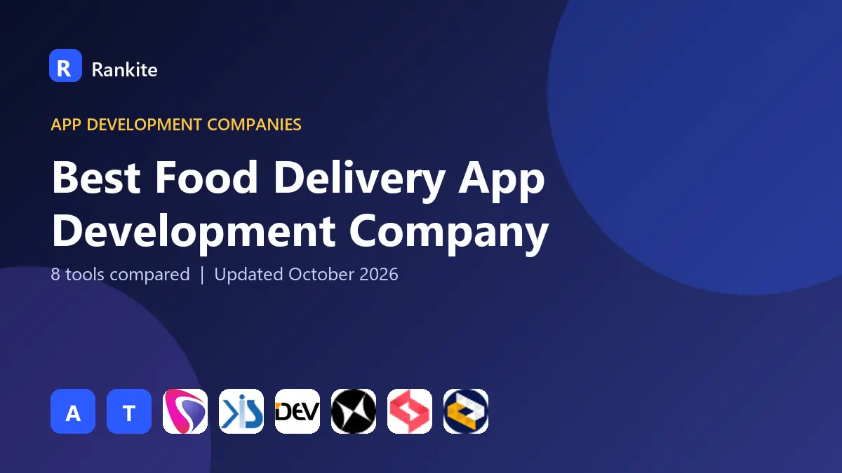 Best Food Delivery App Development Company in 2026: 8 Tools Compared