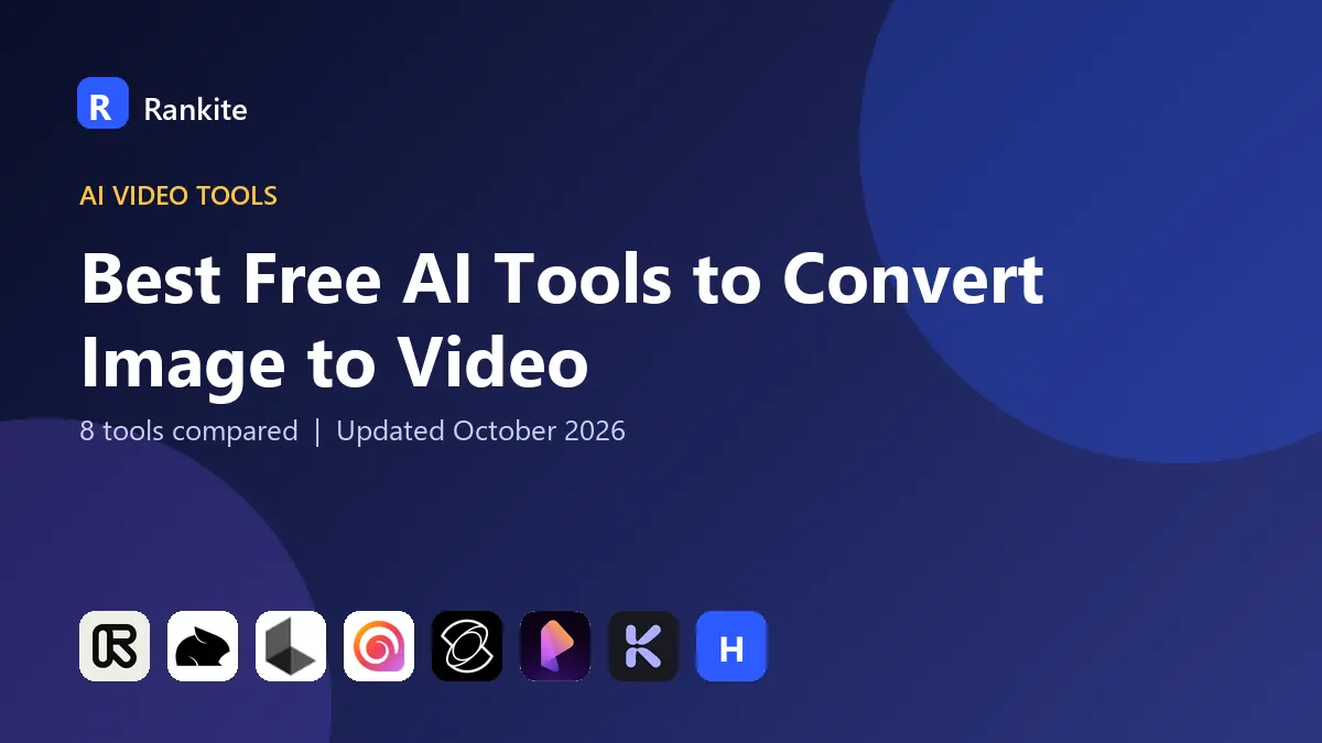 Best Free AI Tools to Convert Image to Video in 2026: 8 Tools Compared