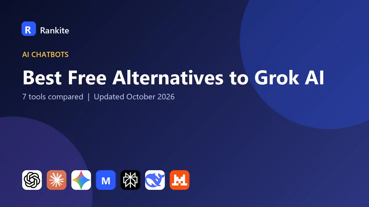 Best Free Alternatives to Grok AI in 2026: 7 Tools Compared