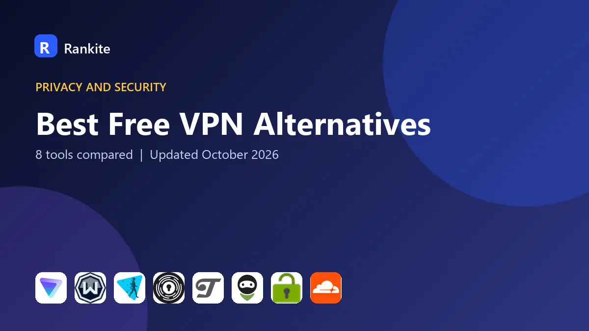 Best Free VPN Alternatives in 2026: 8 Tools Compared