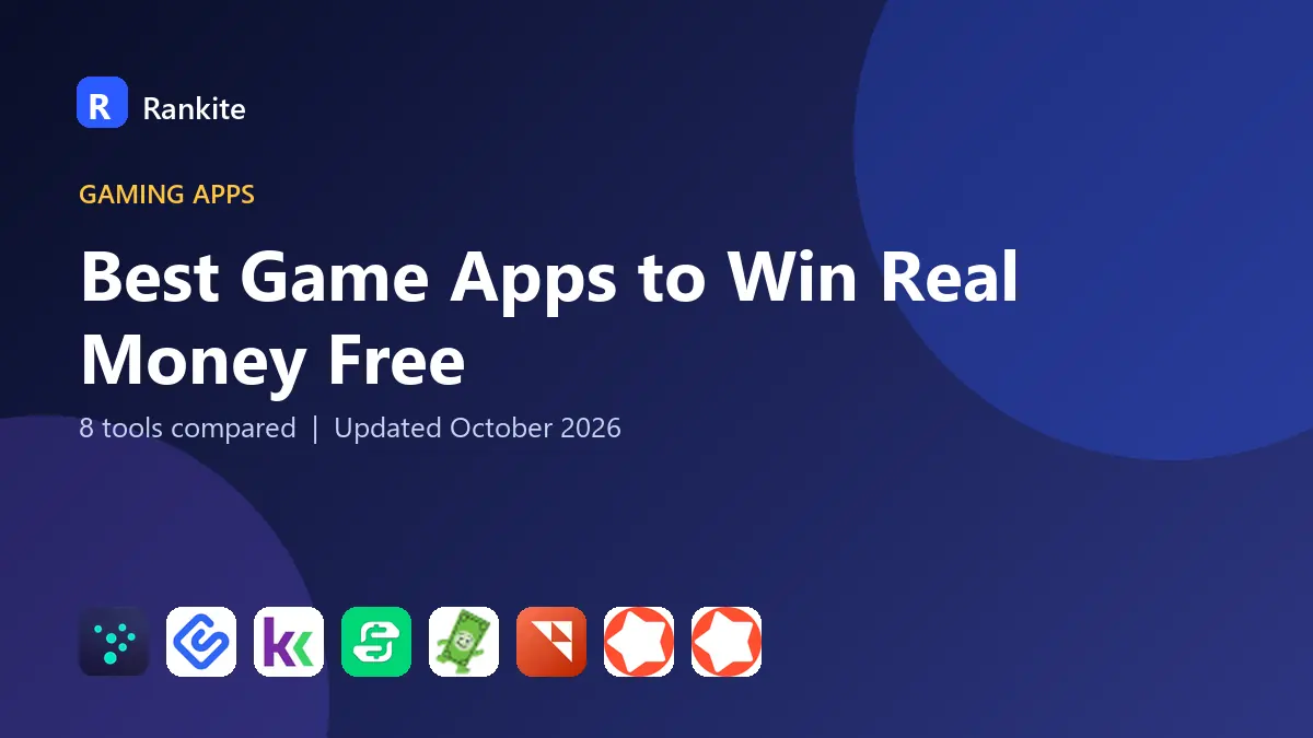 Best Game Apps to Win Real Money Free in 2026: 8 Tools Compared