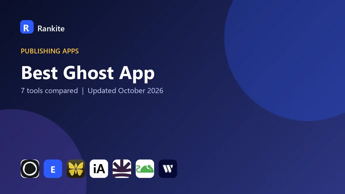 Best Ghost App in 2026: 7 Tools Compared