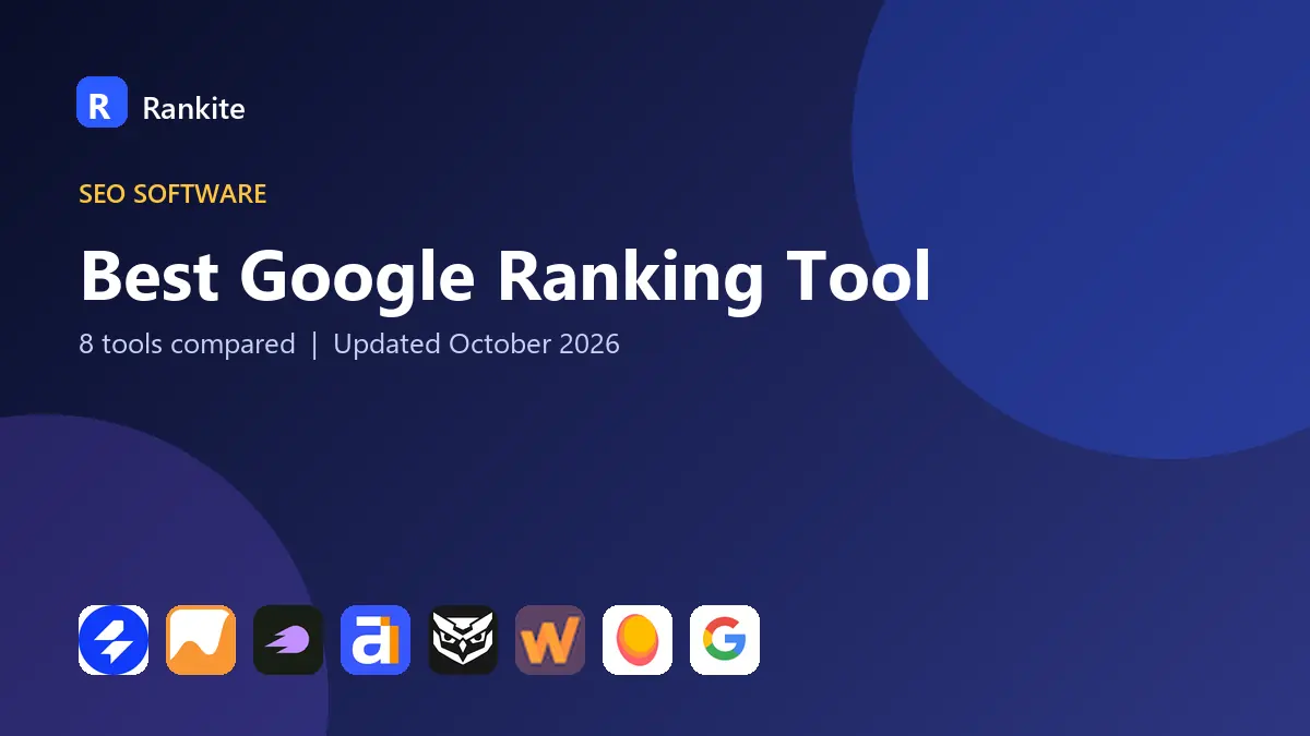 Best Google Ranking Tool in 2026: 8 Tools Compared