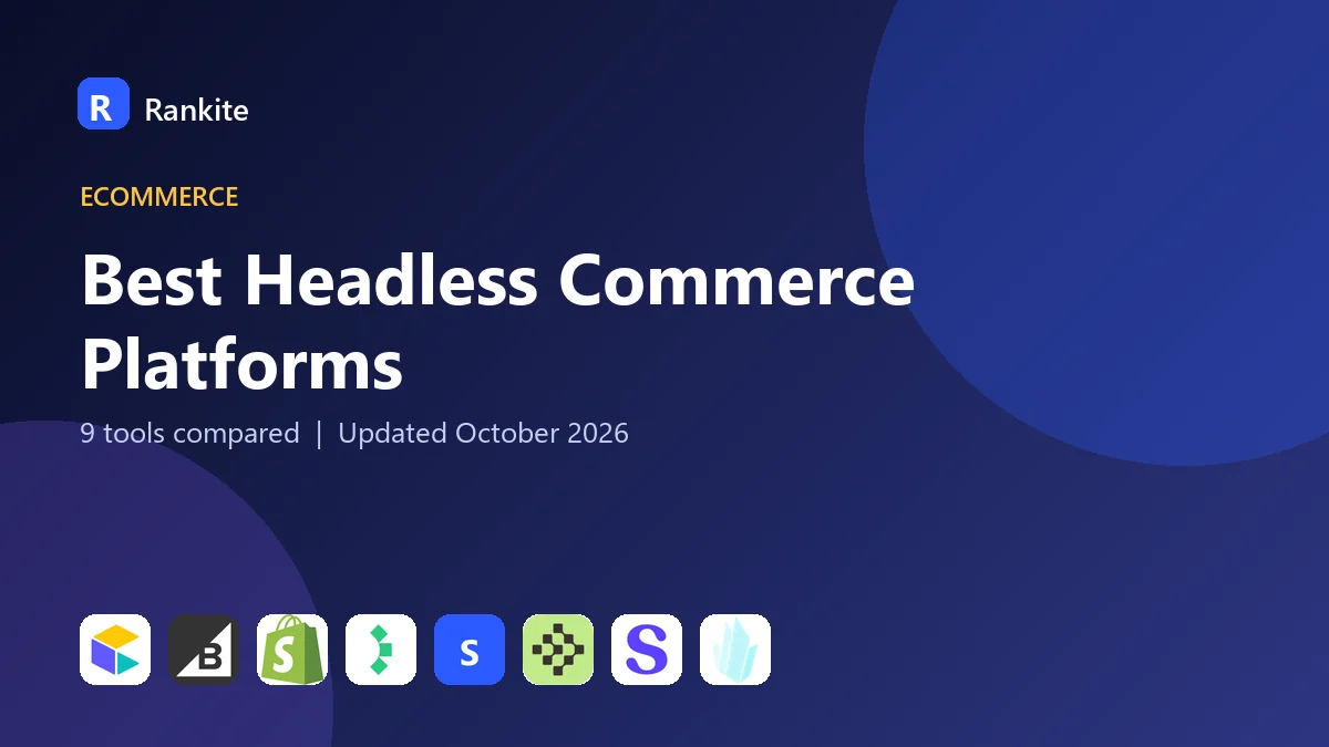 Best Headless Commerce Platforms in 2026: 9 Platforms Compared