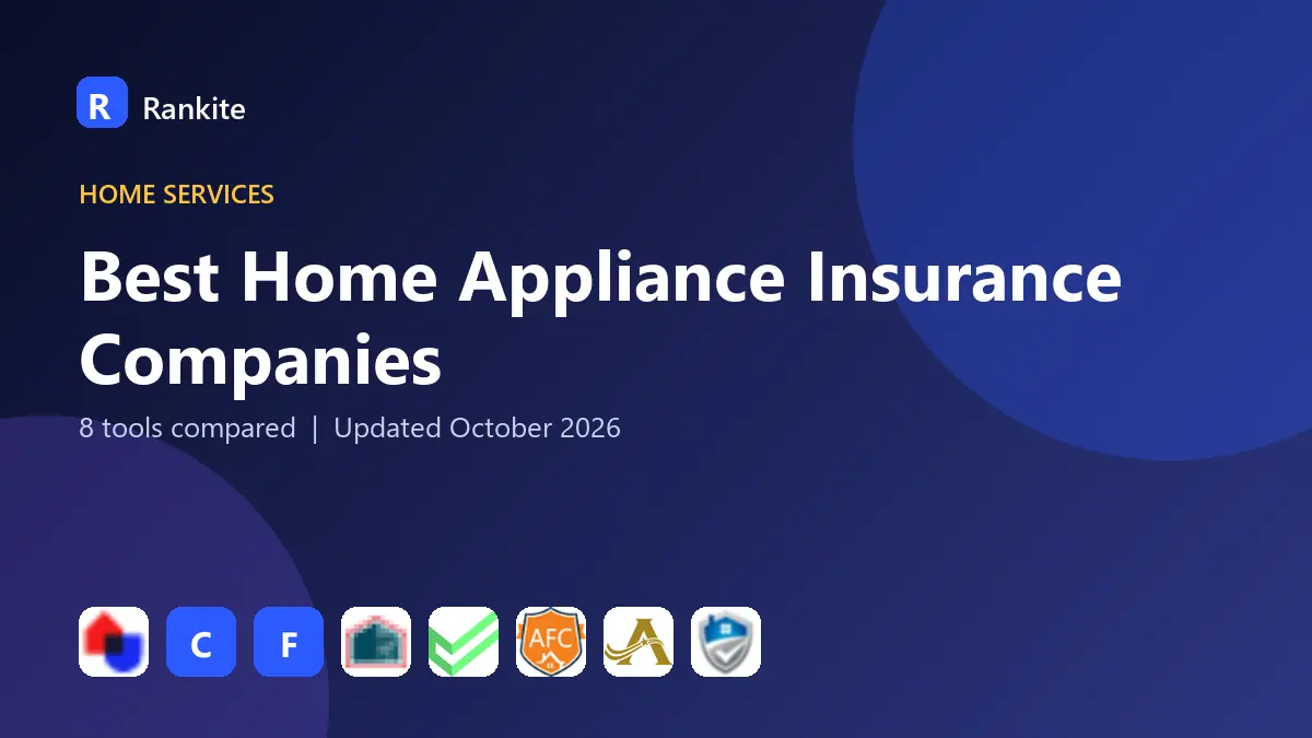 Best Home Appliance Insurance Companies in 2026: 8 Tools Compared