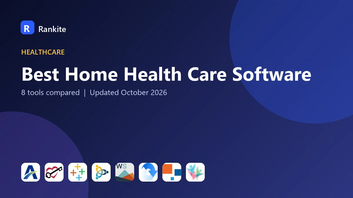Best Home Health Care Software in 2026: 8 Tools Compared