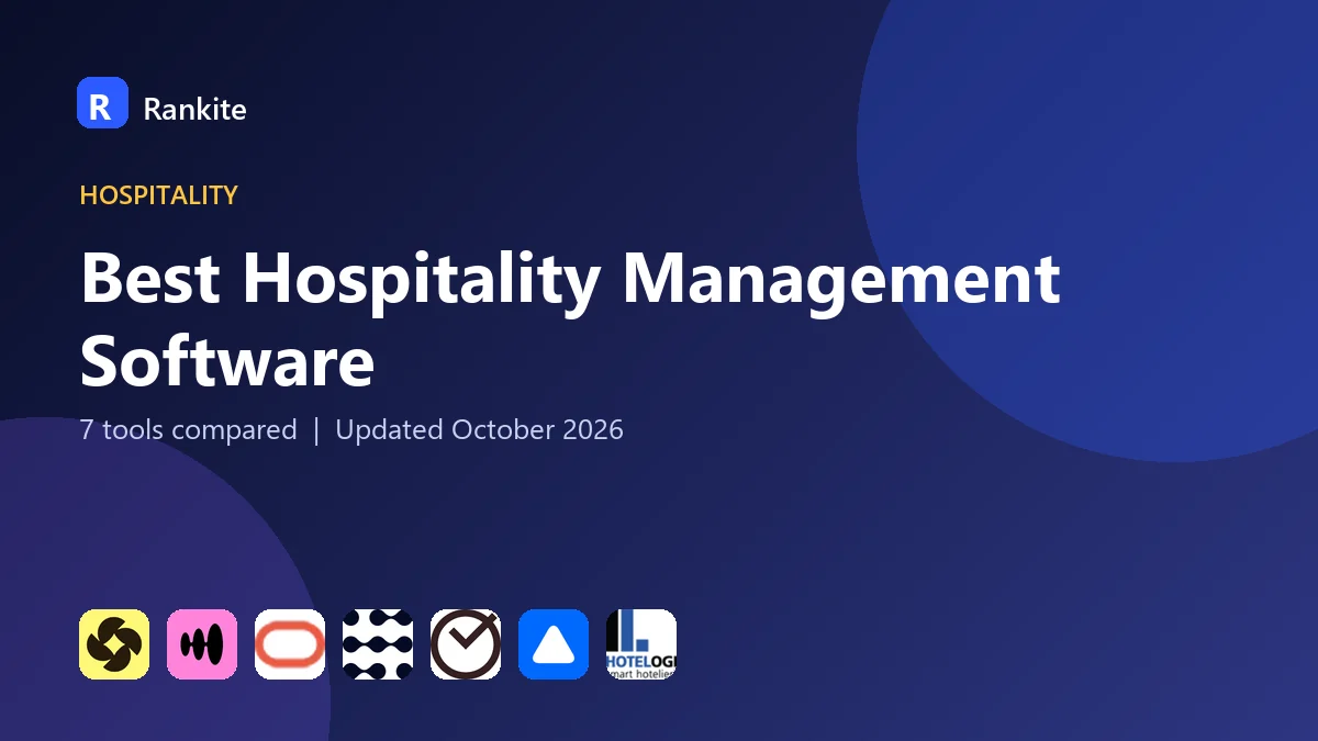 Best Hospitality Management Software in 2026: 7 Tools Compared