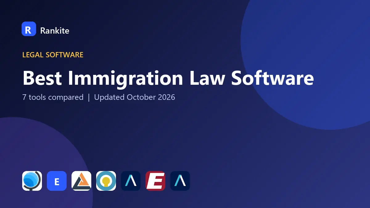 Best Immigration Law Software in 2026: 7 Tools Compared