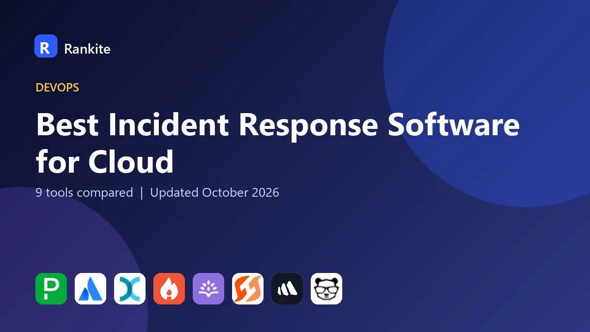 Best Incident Response Software for Cloud in 2026: 9 Tools Compared
