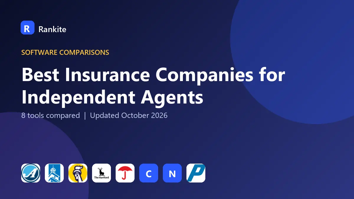 Best Insurance Companies for Independent Agents in 2026: 8 Carriers Compared