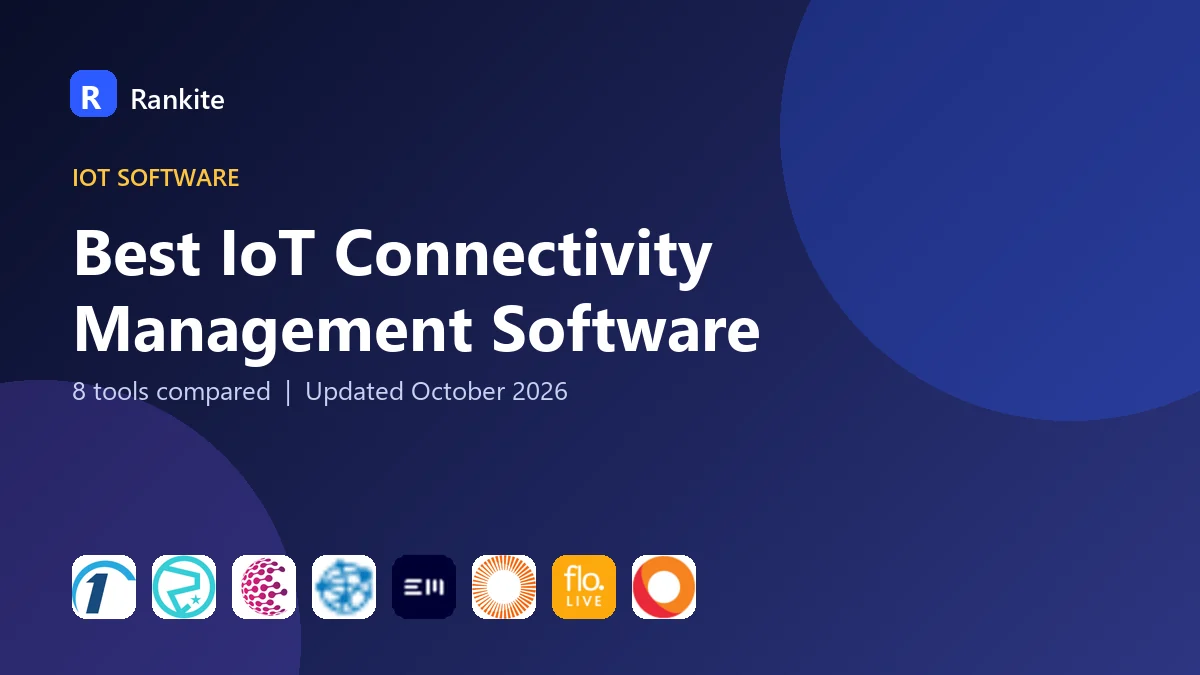 Best IoT Connectivity Management Software in 2026: 8 Tools Compared